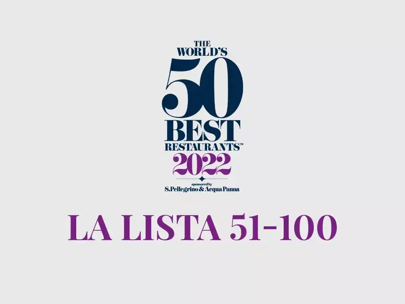 The World's 50 Best Restaurants 2022: publicada la lista del 51 al 100